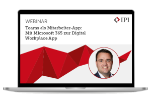 IPI Webinar: Teams als Mitarbeiter-App: Mit Microsoft 365 zur Digital Workplace App